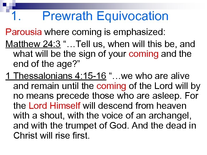 1. Prewrath Equivocation Parousia where coming is emphasized: Matthew 24: 3 “…Tell us, when