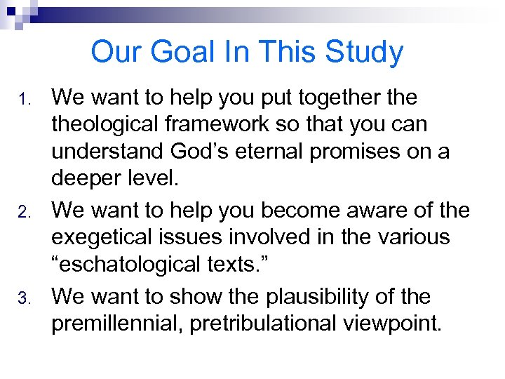 Our Goal In This Study 1. 2. 3. We want to help you put