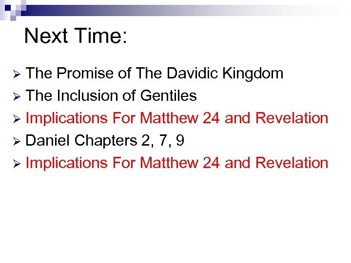 Next Time: The Promise of The Davidic Kingdom Ø The Inclusion of Gentiles Ø