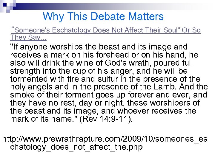 Why This Debate Matters “Someone's Eschatology Does Not Affect Their Soul” Or So They