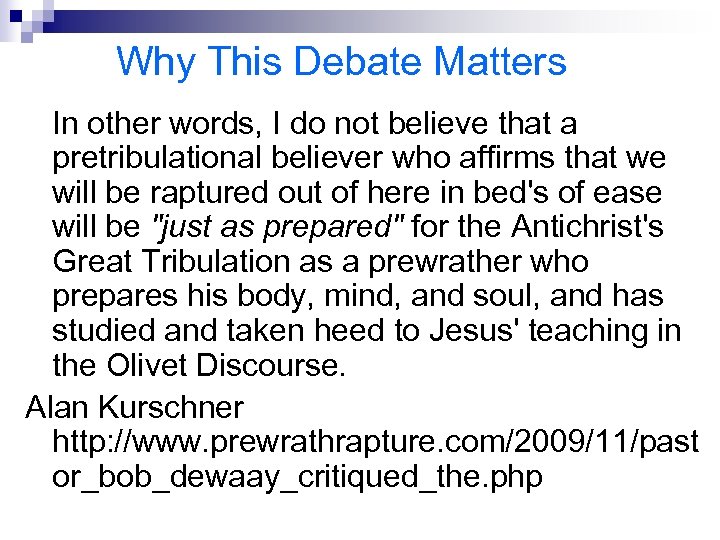 Why This Debate Matters In other words, I do not believe that a pretribulational