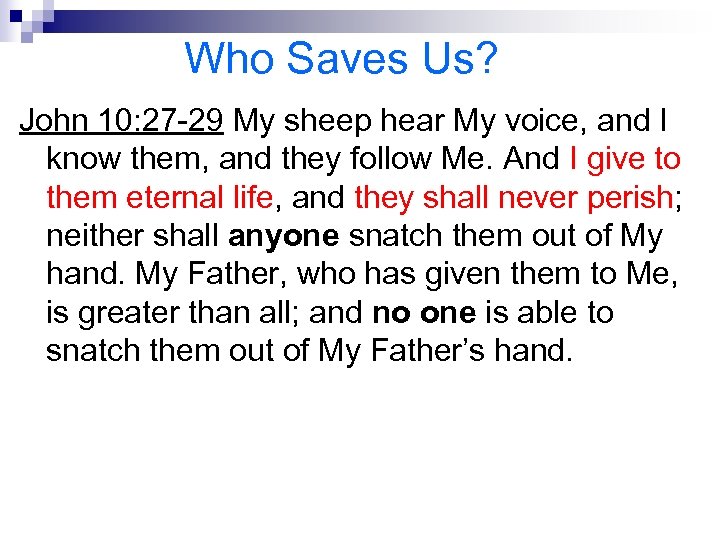 Who Saves Us? John 10: 27 -29 My sheep hear My voice, and I