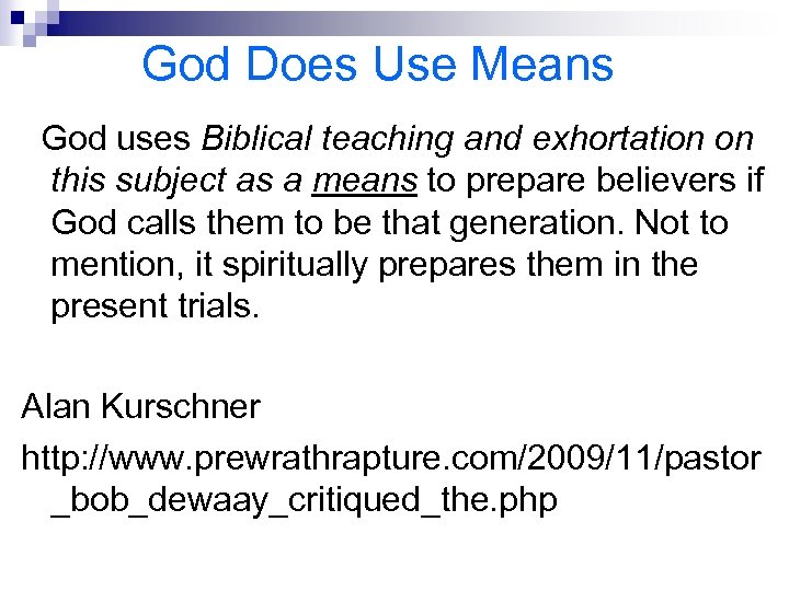 God Does Use Means God uses Biblical teaching and exhortation on this subject as