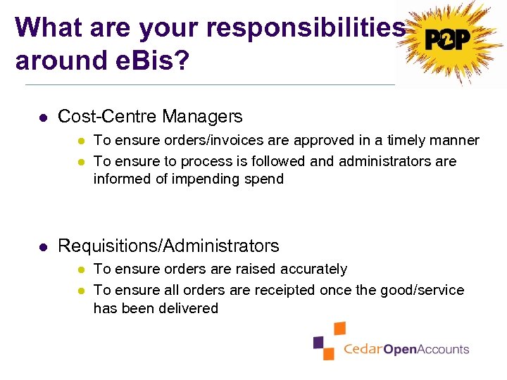 What are your responsibilities around e. Bis? l Cost-Centre Managers l l l To