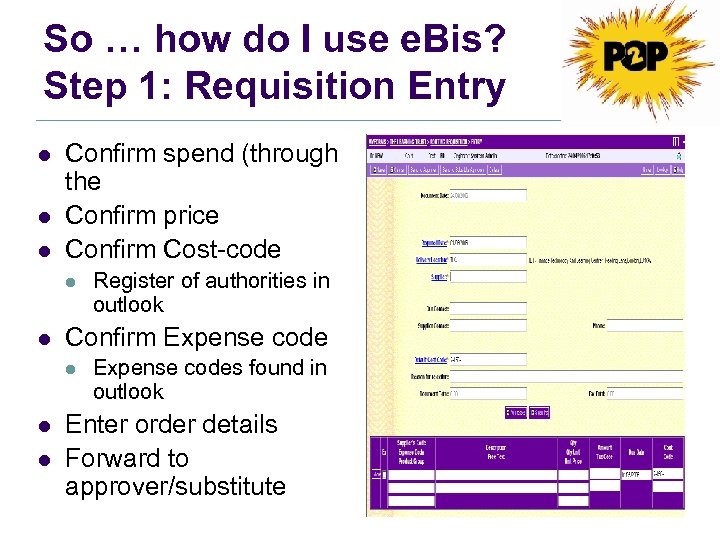 So … how do I use e. Bis? Step 1: Requisition Entry l l