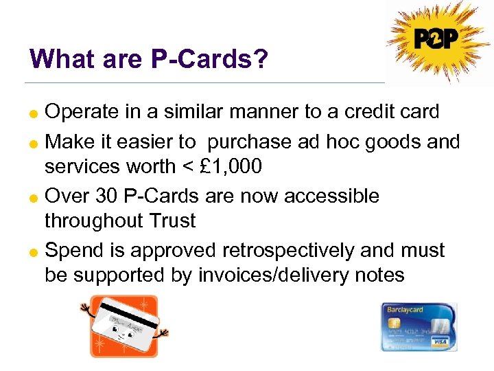 What are P-Cards? = Operate in a similar manner to a credit card =