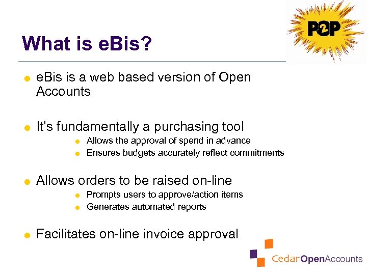 What is e. Bis? = e. Bis is a web based version of Open