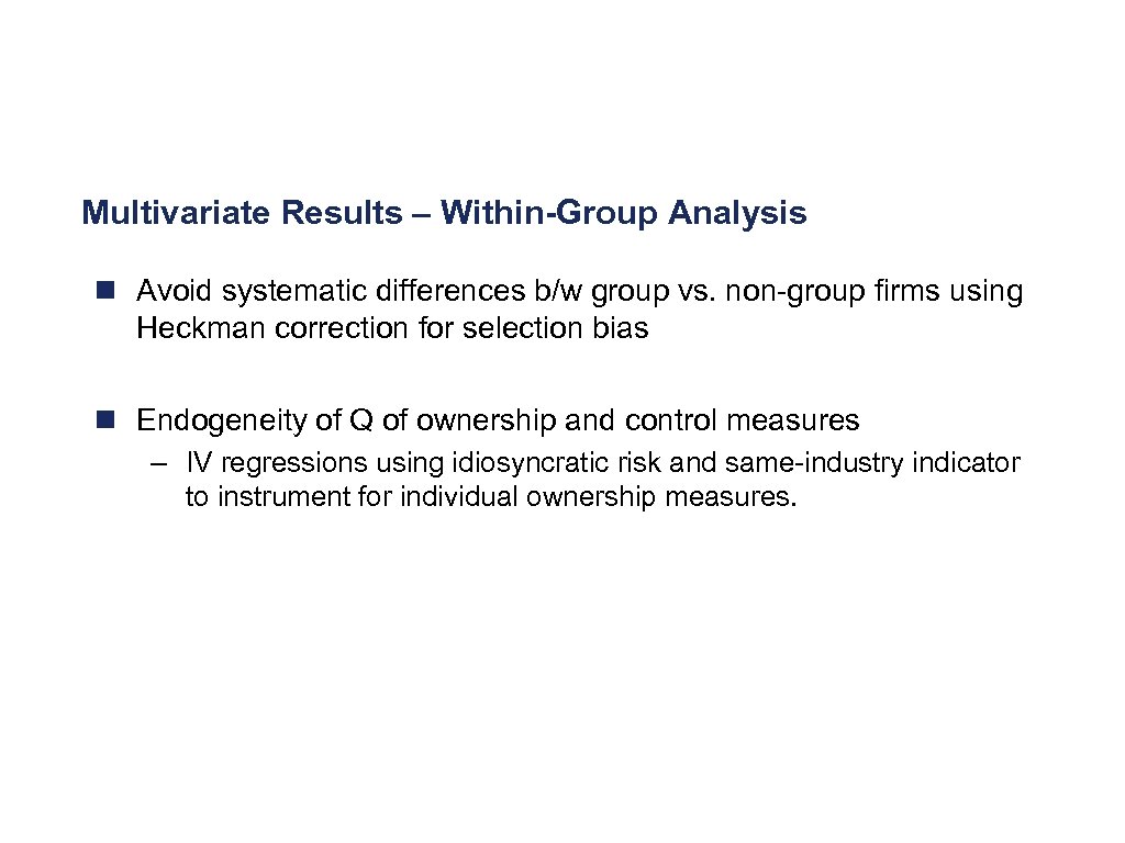 Multivariate Results – Within-Group Analysis n Avoid systematic differences b/w group vs. non-group firms