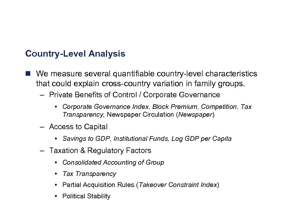 Country-Level Analysis n We measure several quantifiable country-level characteristics that could explain cross-country variation