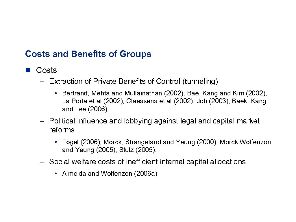 Costs and Benefits of Groups n Costs – Extraction of Private Benefits of Control