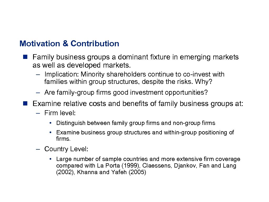 Motivation & Contribution n Family business groups a dominant fixture in emerging markets as