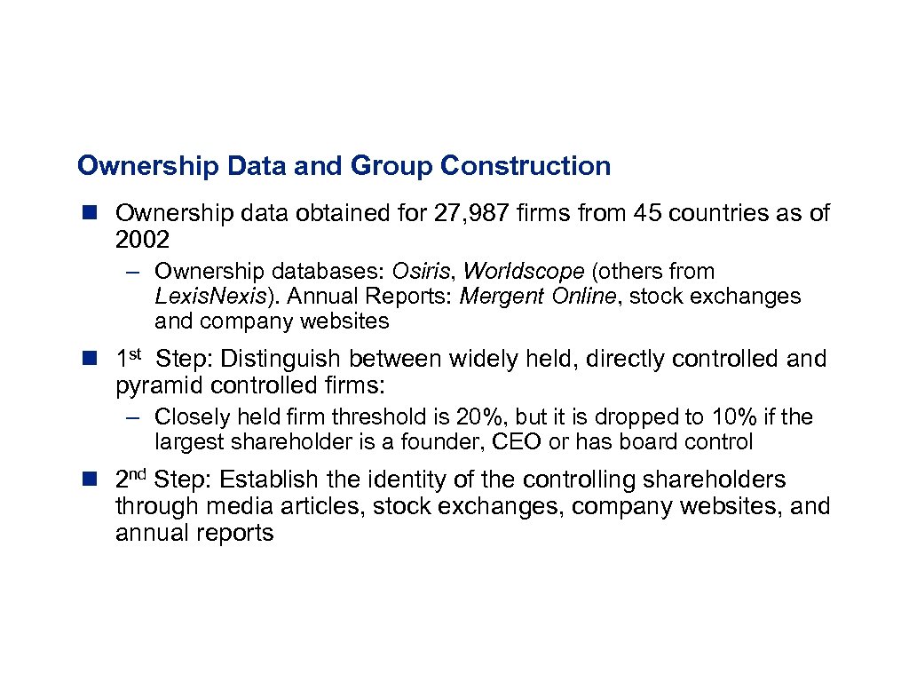 Ownership Data and Group Construction n Ownership data obtained for 27, 987 firms from