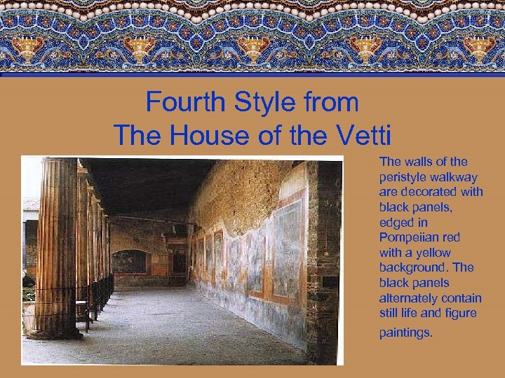 Fourth Style from The House of the Vetti The walls of the peristyle walkway