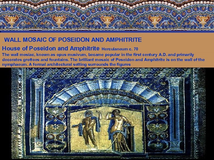 WALL MOSAIC OF POSEIDON AND AMPHITRITE House of Poseidon and Amphitrite Herculaneum c. 70