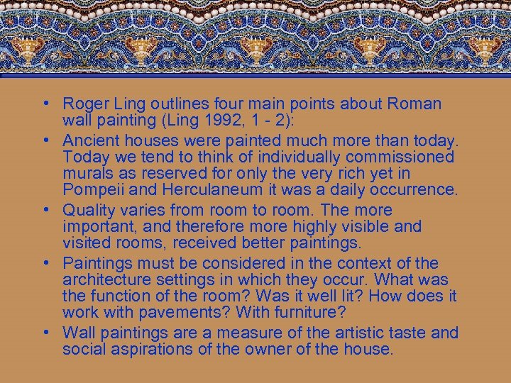  • Roger Ling outlines four main points about Roman wall painting (Ling 1992,