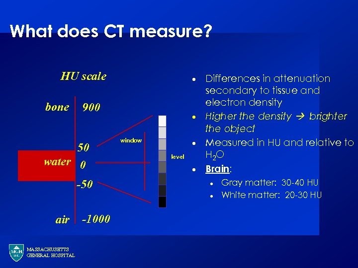 What does CT measure? HU scale bone · 900 50 water 0 -50 ·