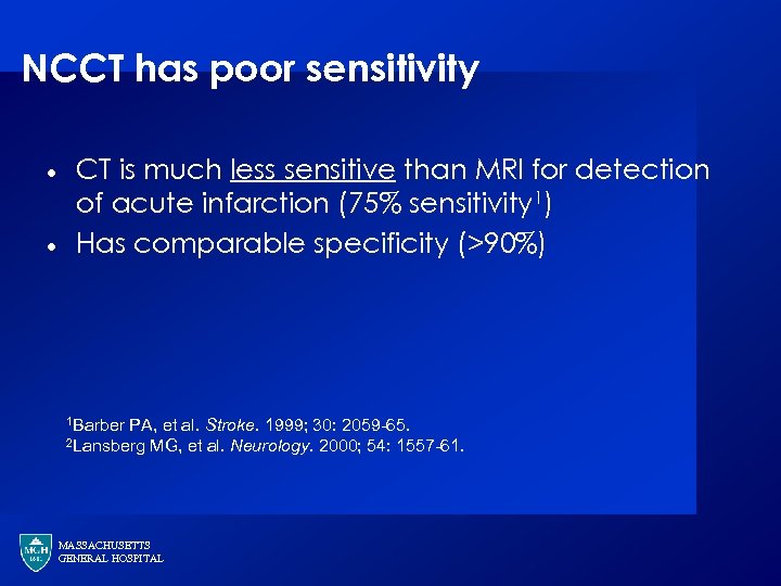 NCCT has poor sensitivity · · CT is much less sensitive than MRI for