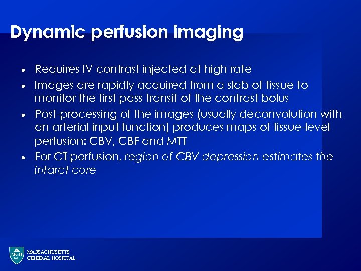 Dynamic perfusion imaging · · Requires IV contrast injected at high rate Images are