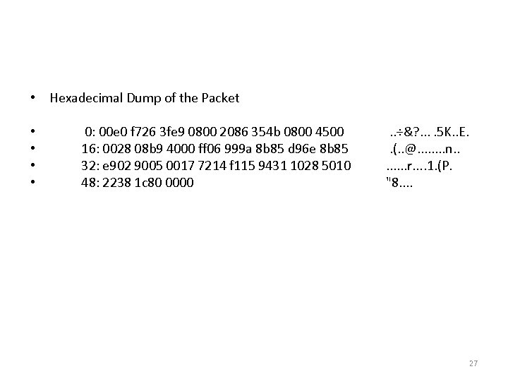 Hexadecimal dump of the Packet • Hexadecimal Dump of the Packet • • 0: