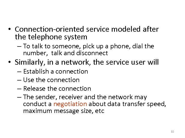 Connection-Oriented Services • Connection-oriented service modeled after the telephone system – To talk to