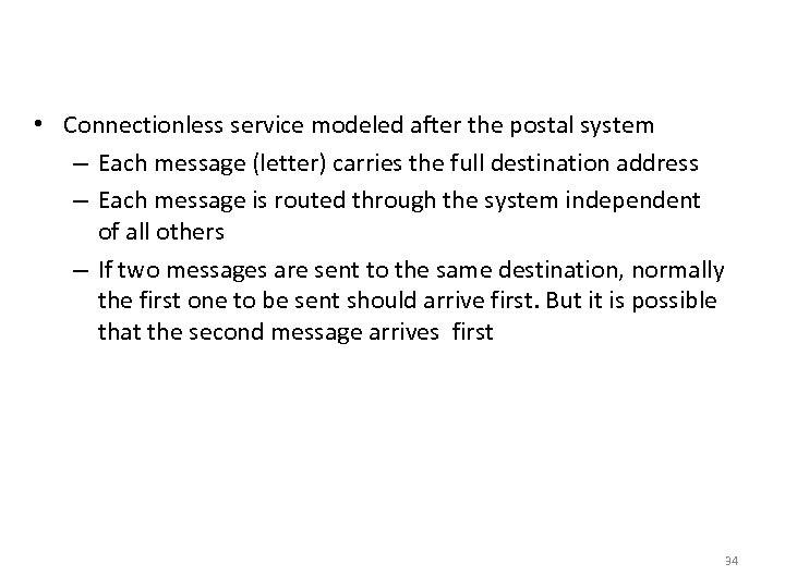 Connectionless Services • Connectionless service modeled after the postal system – Each message (letter)
