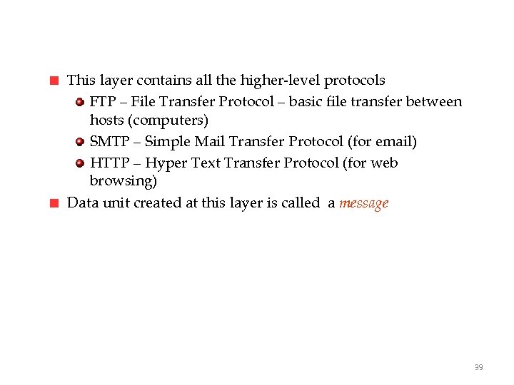Application Layer This layer contains all the higher-level protocols FTP – File Transfer Protocol
