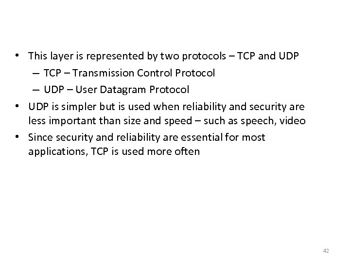 Transport Layer - UDP • This layer is represented by two protocols – TCP