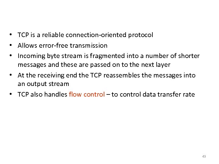 Transport Layer - TCP • TCP is a reliable connection-oriented protocol • Allows error-free