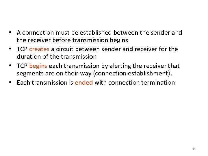 Transport Layer - TCP • A connection must be established between the sender and