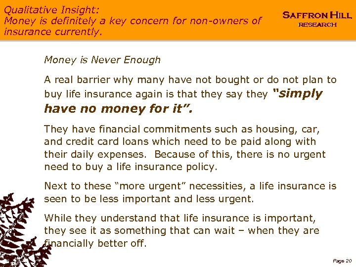 Qualitative Insight: Money is definitely a key concern for non-owners of insurance currently. Money