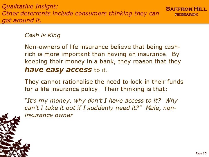 Qualitative Insight: Other deterrents include consumers thinking they can get around it. Cash is