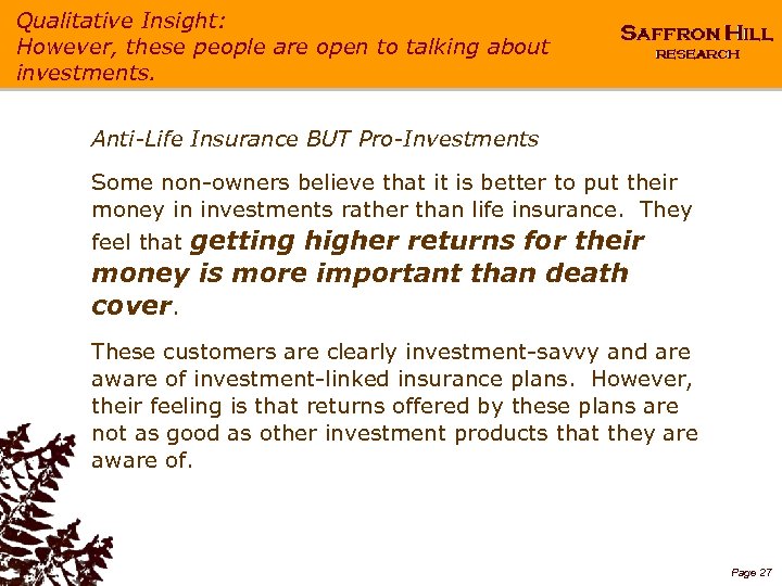 Qualitative Insight: However, these people are open to talking about investments. Anti-Life Insurance BUT