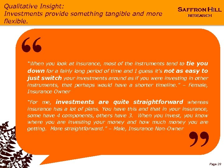 Qualitative Insight: Investments provide something tangible and more flexible. “ “When you look at