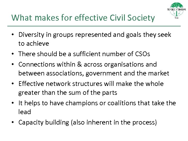 What makes for effective Civil Society • Diversity in groups represented and goals they