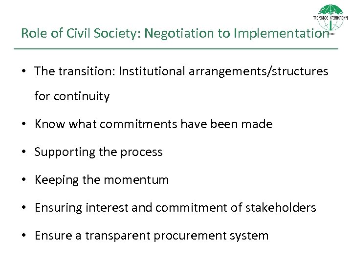 Role of Civil Society: Negotiation to Implementation • The transition: Institutional arrangements/structures for continuity