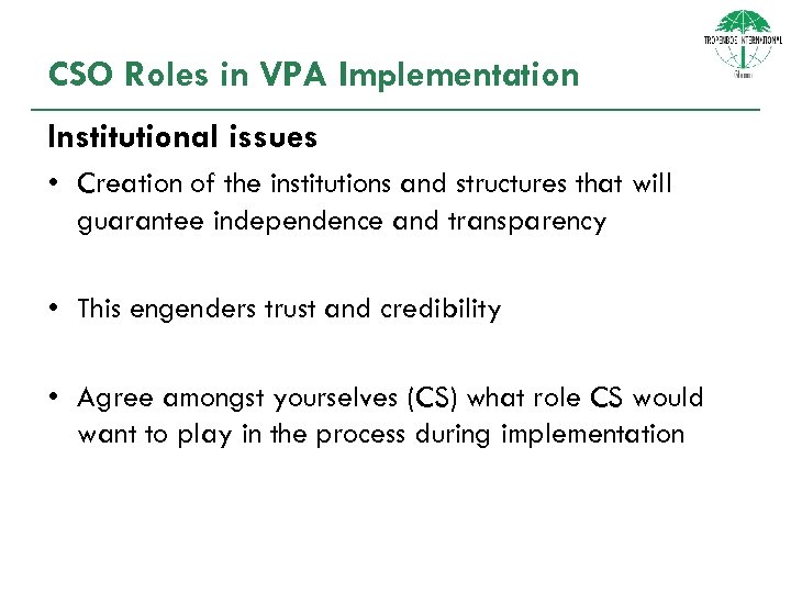 CSO Roles in VPA Implementation Institutional issues • Creation of the institutions and structures