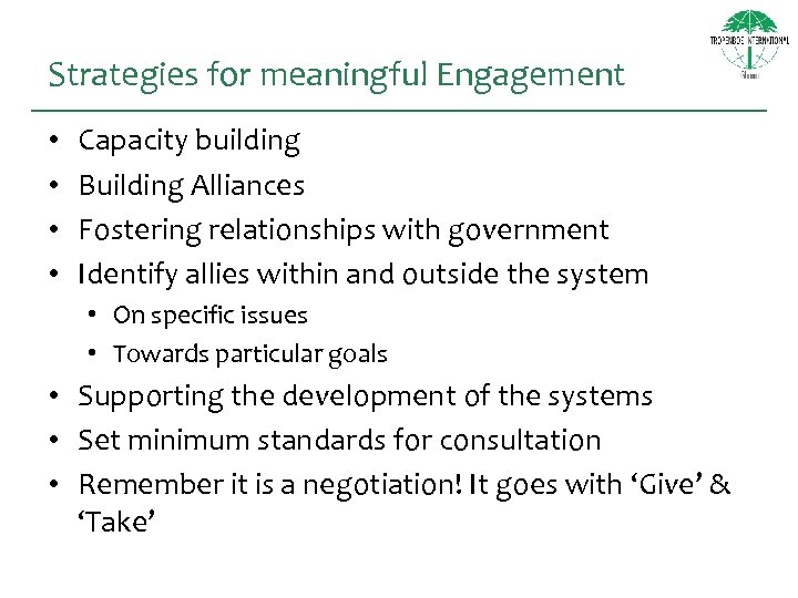 Strategies for meaningful Engagement • • Capacity building Building Alliances Fostering relationships with government