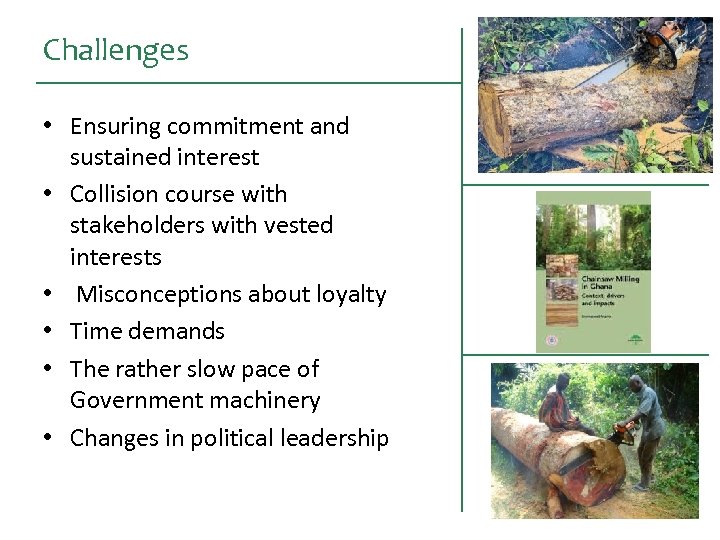 Challenges • Ensuring commitment and sustained interest • Collision course with stakeholders with vested