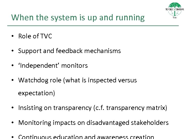 When the system is up and running • Role of TVC • Support and