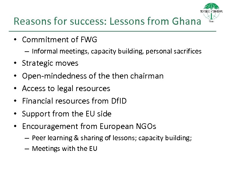 Reasons for success: Lessons from Ghana • Commitment of FWG – Informal meetings, capacity