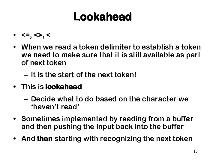 Lookahead • <=, <>, < • When we read a token delimiter to establish