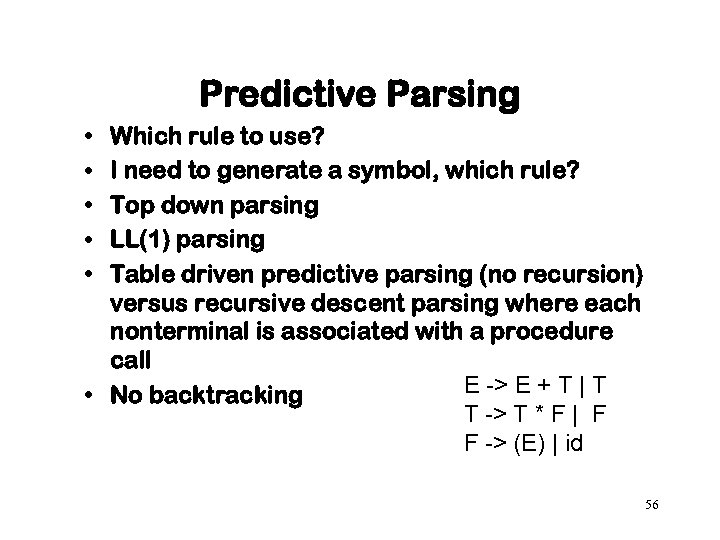 Predictive Parsing • • • Which rule to use? I need to generate a