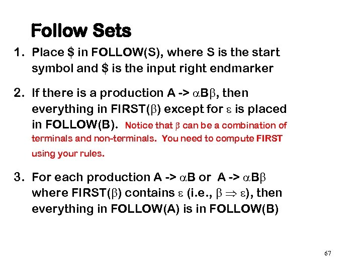 Follow Sets 1. Place $ in FOLLOW(S), where S is the start symbol and