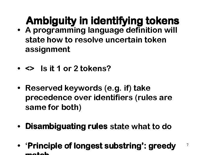 Ambiguity in identifying tokens • A programming language definition will state how to resolve