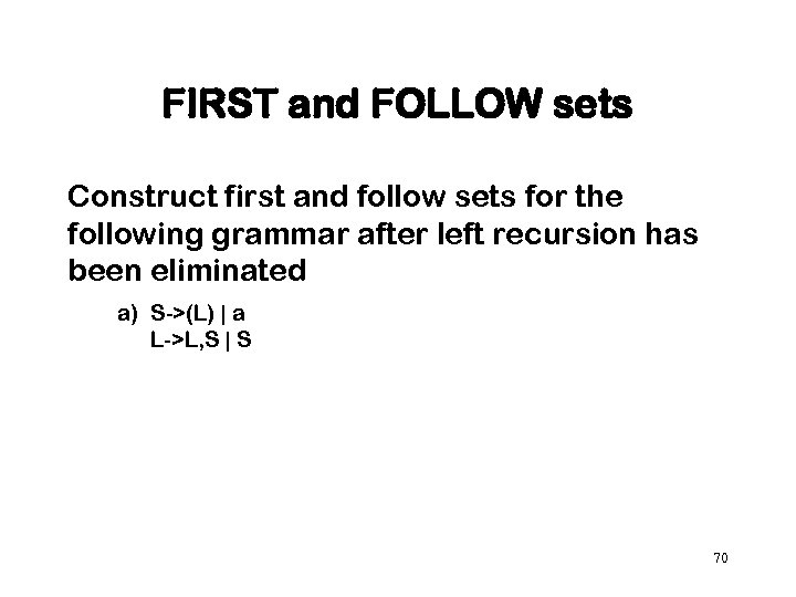 FIRST and FOLLOW sets Construct first and follow sets for the following grammar after