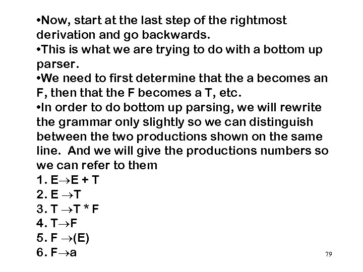  • Now, start at the last step of the rightmost derivation and go