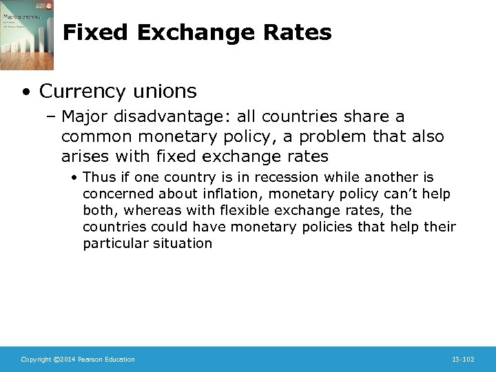 Fixed Exchange Rates • Currency unions – Major disadvantage: all countries share a common