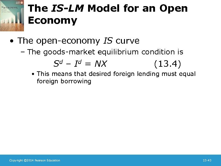 The IS-LM Model for an Open Economy • The open-economy IS curve – The