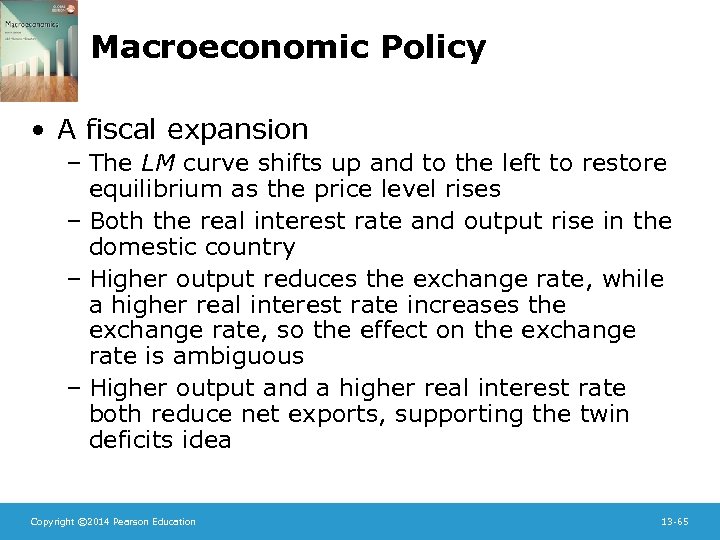 Macroeconomic Policy • A fiscal expansion – The LM curve shifts up and to