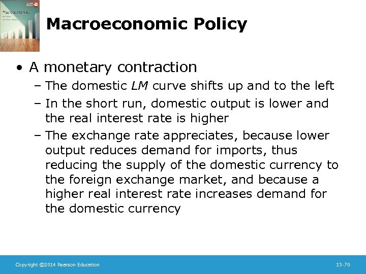 Macroeconomic Policy • A monetary contraction – The domestic LM curve shifts up and